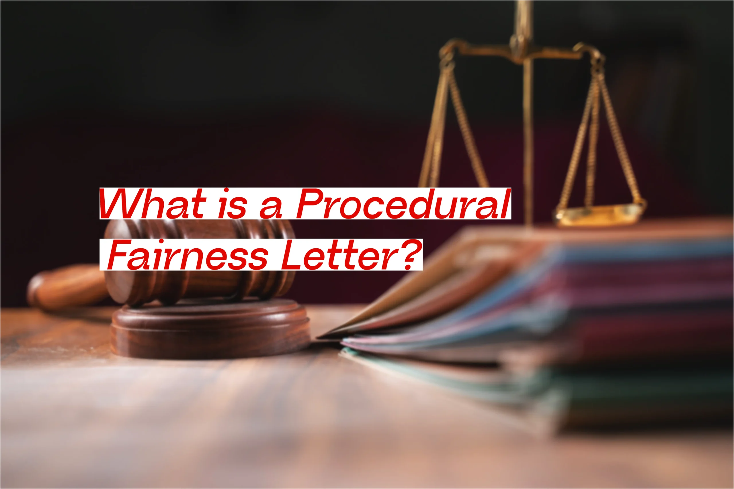 What is a Procedural Fairness Letter?