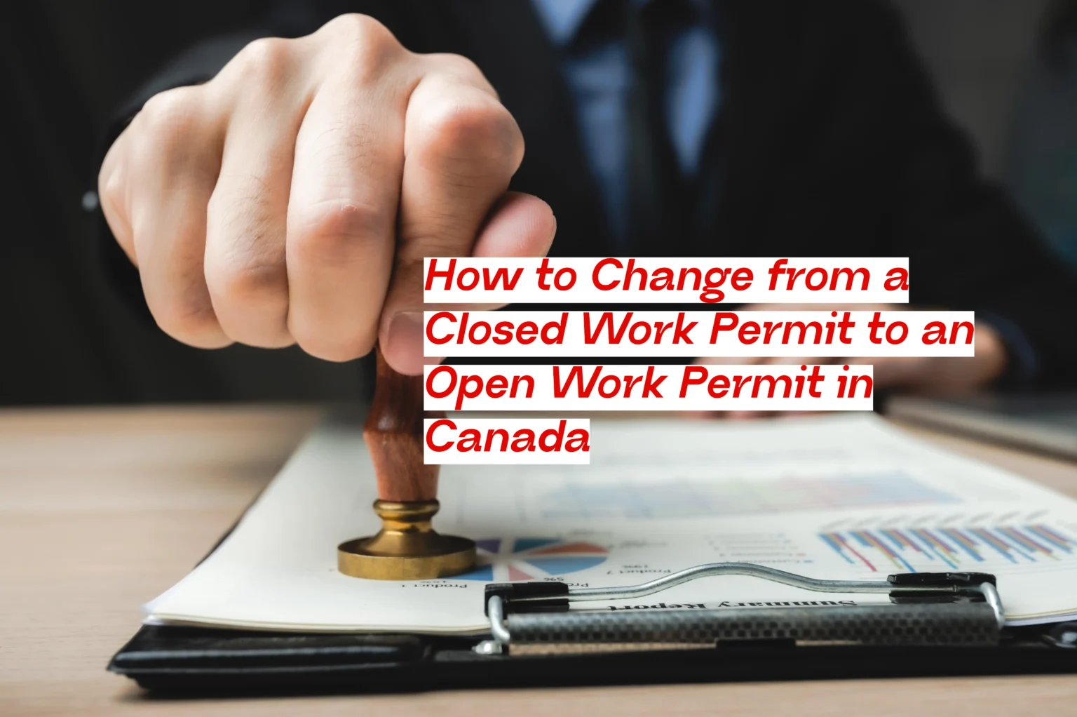 How to Change from a Closed Work Permit to an Open Work Permit in Canada? Full Guide