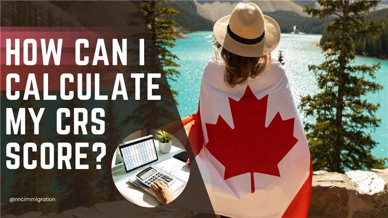 How Can I Calculate My CRS Score?