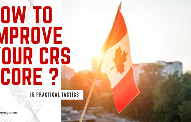 How to Improve Your CRS Score: 15 Practical Tactics