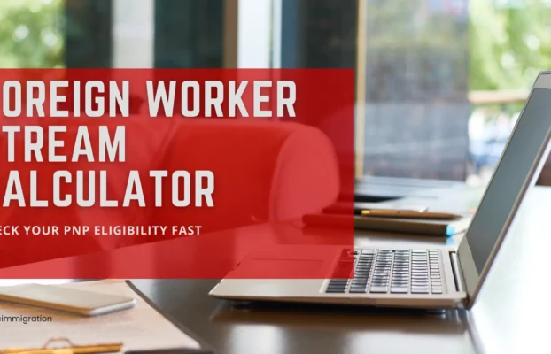 Foreign Worker Stream Calculator: Check Your PNP Eligibility Fast